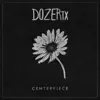 Dozer TX - Centerpiece - EP